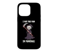 I Put The Fun In Funeral - Funny Halloween Grim Reaper Death Case for iPhone 14 Pro Max
