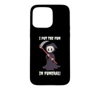 I Put The Fun In Funeral - Funny Halloween Grim Reaper Death Case for iPhone 15 Pro Max