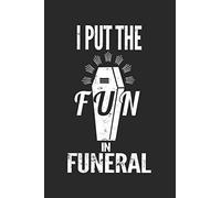 I Put The Fun In Funeral: Mortician Notebook Diary: 120 Lined Journal Pages