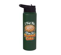 I Put The Fun in Funnel Cake Stainless Steel Insulated Water Bottle
