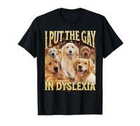 I Put The Gay In Dyslexia Funny Dog Meme Bootleg T-Shirt