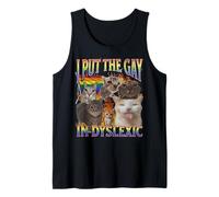 I Put The Gay In Dyslexic Funny Cat Meme Bootleg Graphic Tank Top