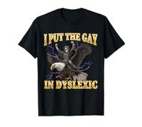 I Put The Gay In Dyslexic Funny Hard Skeleton Meme T-Shirt