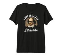I Put the Lit Funny Shakespeare Premium T-Shirt