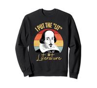 I Put the Lit in Literature Funny Shakespeare Book Lover Sweatshirt