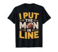 I Put The Man in Line Football Offensive Lineman Jokes |- T-Shirt