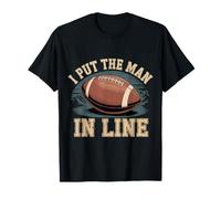 I Put The Man in Line Football Offensive Lineman Jokes - T-Shirt