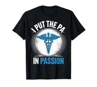 I Put The PA in Passion Physician Assistant T-Shirt