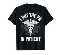 I Put The PA in Patient Funny Physician Assistant PA T-Shirt