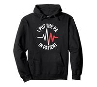 I Put The PA In Patient Physician Assistant Pullover Hoodie