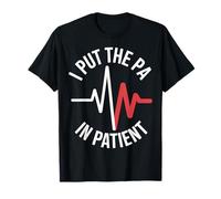 I Put The PA in Patient Physician Assistant T-Shirt