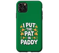 I Put The Pat In Paddy Funny St Patricks Day Case for iPhone 11 Pro Max