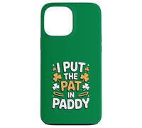 I Put The Pat In Paddy Funny St Patricks Day Case for iPhone 13 Pro Max