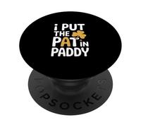 I Put The Pat In Paddy Funny St Patricks Day PopSockets Adhesive PopGrip