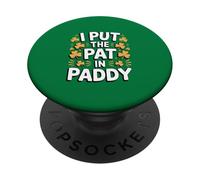 I Put The Pat In Paddy Funny St Patricks Day PopSockets Adhesive PopGrip