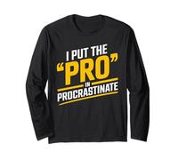I Put The Pro in Procrastinate Funny Procrastination Long Sleeve T-Shirt