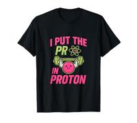 I Put The Pro in Proton Science Nerd Humor T-Shirt