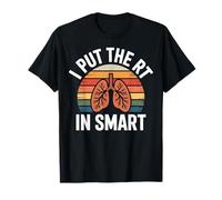 I Put The RT In Smart Funny Respiratory Therapist RT T-Shirt