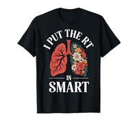 I Put The RT In Smart Respiratory Therapist Funny T-Shirt