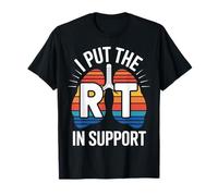 I Put The RT in Support Funny Respiratory Therapist Therapy T-Shirt