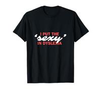 I put the sexy in dyslexia | Funny dyslexia design T-Shirt