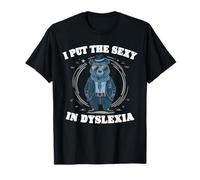 I Put The Sexy In Dyslexia T-Shirt