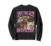 I Put The Sexy In Dyslexic Funny Cat Meme Bootleg Graphic Sweatshirt