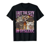 I Put The Sexy In Dyslexic Funny Cat Meme Bootleg Graphic T-Shirt