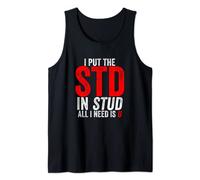 I Put the STD in Stud I Need Is U Weird Inappropriate Joke Tank Top