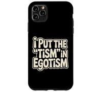 I Put The Tism In Egotism Funny Autism Autistic Pride Humor Case for iPhone 11 Pro Max