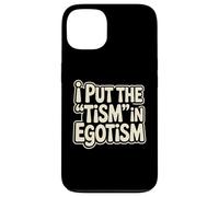 I Put The Tism In Egotism Funny Autism Autistic Pride Humor Case for iPhone 13