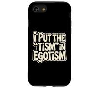 I Put The Tism In Egotism Funny Autism Autistic Pride Humor Case for iPhone SE (2020) / 7/8