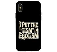 I Put The Tism In Egotism Funny Autism Autistic Pride Humor Case for iPhone X/XS