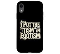 I Put The Tism In Egotism Funny Autism Autistic Pride Humor Case for iPhone XR
