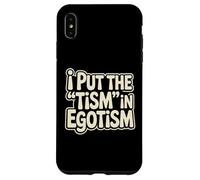 I Put The Tism In Egotism Funny Autism Autistic Pride Humor Case for iPhone XS Max
