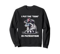 I Put The Tism in Patriotism Sweatshirt