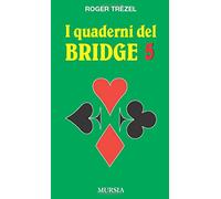 I quaderni del bridge 5: Semplificate le dichiarazioni. Chiarite il gioco - La logica del bridge (Biblioteca dei giochi - Bridge)