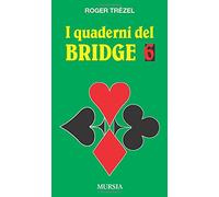 I quaderni del bridge 6: La logica del bridge: la domanda di slams - Le richieste di manches a colore - Le richieste di manches a senza atout (Biblioteca dei giochi - Bridge)