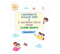 I quaderni di italiano testi e delle poesie Classe quarta: Percorso completo sui testi e poesia per la classe quarta primaria Con accoglienza a tema ... Code (I quaderni di italiano classe quarta)