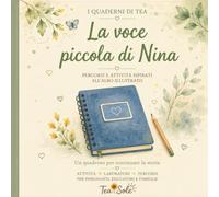 I Quaderni di Tea - La voce piccola di Nina: Percorsi e attività ispirati all'albo illustrato