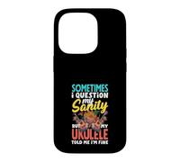 I Question My Sanity But My Ukulele Told Me Im Fine Case for iPhone 14 Pro