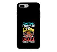 I Question My Sanity But My Ukulele Told Me Im Fine Case for iPhone 7 Plus/8 Plus