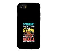 I Question My Sanity But My Ukulele Told Me Im Fine Case for iPhone SE (2020) / 7/8