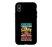 I Question My Sanity But My Ukulele Told Me Im Fine Case for iPhone X/XS
