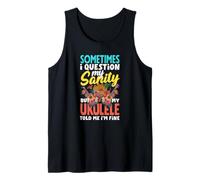 I Question My Sanity But My Ukulele Told Me Im Fine Tank Top