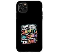 I Question My Sanity But The Unicorn Says I'm Fine - Case for iPhone 11 Pro Max