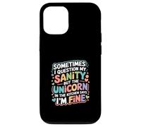I Question My Sanity But The Unicorn Says I'm Fine - Case for iPhone 12/12 Pro