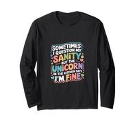 I Question My Sanity But The Unicorn Says I'm Fine - Long Sleeve T-Shirt