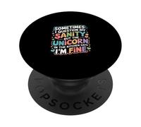 I Question My Sanity But The Unicorn Says I'm Fine - PopSockets Adhesive PopGrip