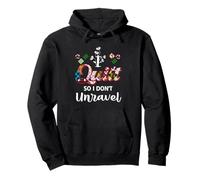 I Quilt So I Don't Unravel Quilting Knitting Sewing Pullover Hoodie